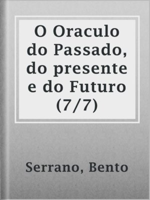 cover image of O Oraculo do Passado, do presente e do Futuro (7/7)
